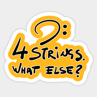 4 Strings.what else? Sticker